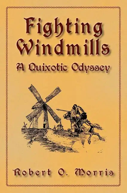 Fighting Windmills: A Quixotic Odyssey - Paperback