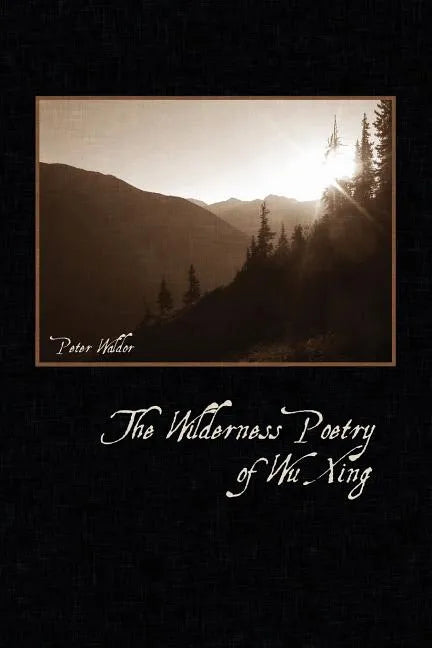 The Wilderness Poetry of Wu Xing - Paperback
