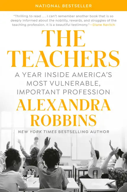 The Teachers: A Year Inside America's Most Vulnerable, Important Profession - Hardcover