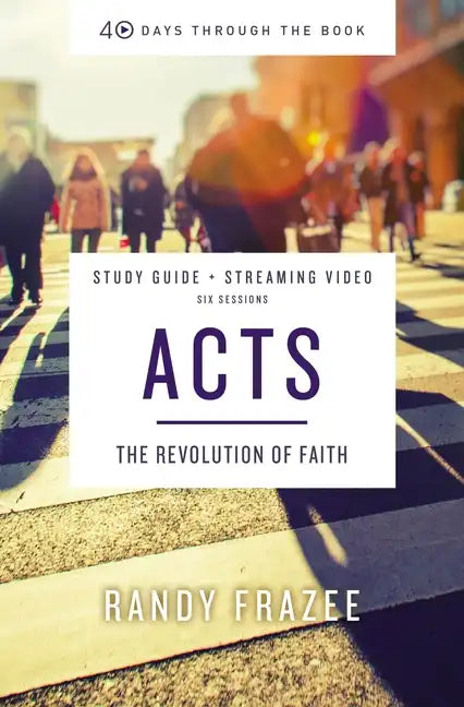Acts Bible Study Guide Plus Streaming Video: The Revolution of Faith - Paperback
