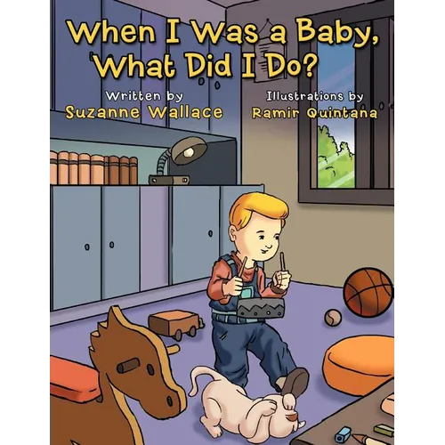 When I Was a Baby, What Did I Do?: What Did I Do? - Paperback