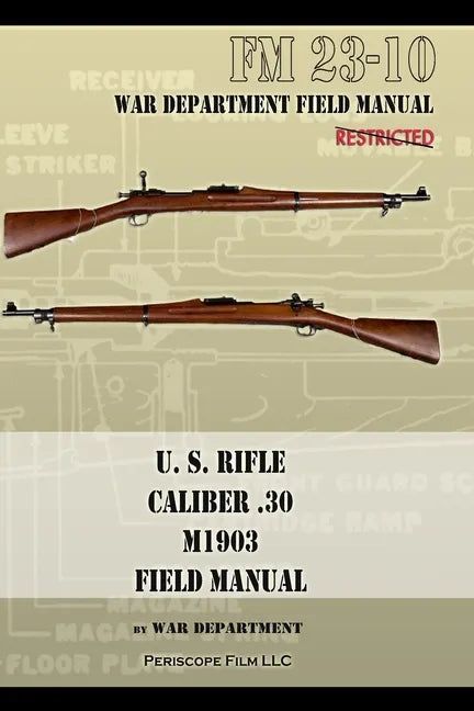 U.S. Rifle, Caliber .30, M1903 Basic Field Manual: FM 23-10 - Paperback
