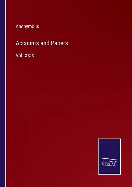 Accounts and Papers: Vol. XXIX - Paperback