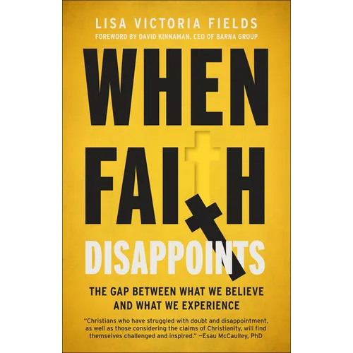 When Faith Disappoints: The Gap Between What We Believe and What We Experience - Paperback