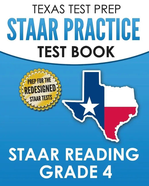 TEXAS TEST PREP STAAR Practice Test Book STAAR Reading Grade 4: Complete Preparation for the STAAR Reading Assessments - Paperback