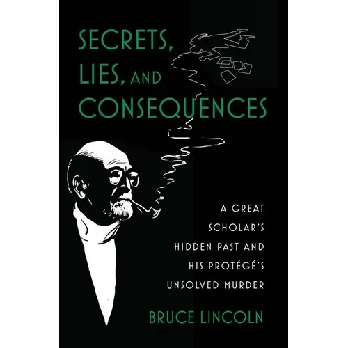 Secrets, Lies, and Consequences: A Great Scholar's Hidden Past and His Protégé's Unsolved Murder - Hardcover