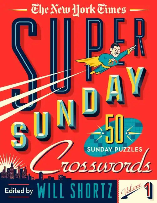 The New York Times Super Sunday Crosswords Volume 1: 50 Sunday Puzzles - Spiral