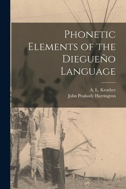 Phonetic Elements of the Diegueño Language - Paperback