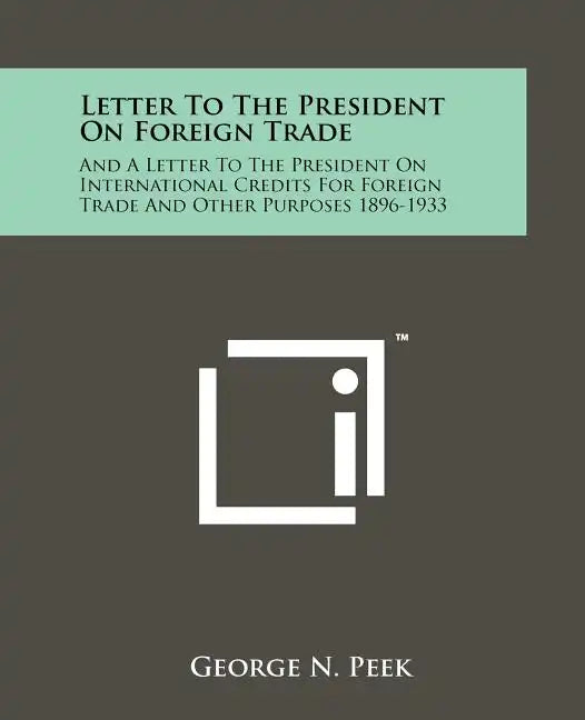 Letter to the President on Foreign Trade: And a Letter to the President on International Credits for Foreign Trade and Other Purposes 1896-1933 - Paperback