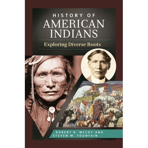 History of American Indians: Exploring Diverse Roots - Hardcover