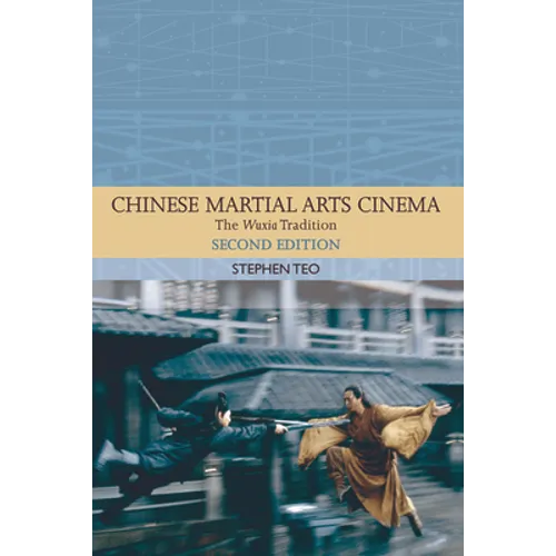 Chinese Martial Arts Cinema: The Wuxia Tradition - Paperback