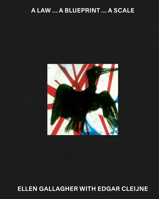 Ellen Gallagher with Edgar Cleijne: A Law ... a Blueprint ... a Scale - Hardcover