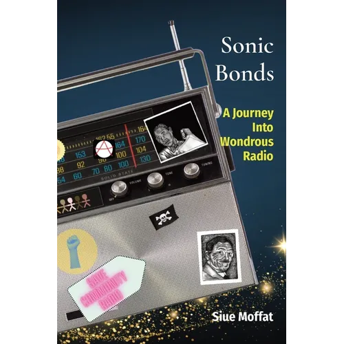 Sonic Bonds: A Journey Into Wondrous Radio - Paperback