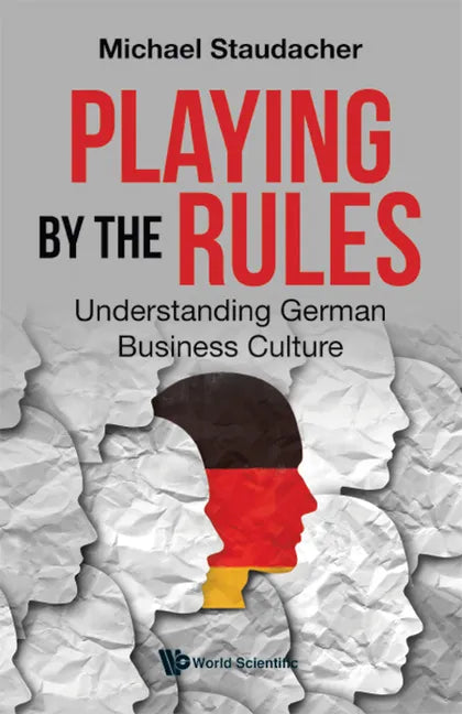 Playing by the Rules: Understanding German Business Culture - Hardcover