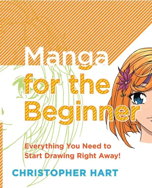 Manga for the Beginner: Everything You Need to Know to Get Started Right Away! - Paperback