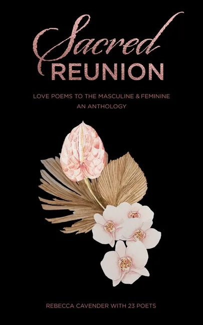 Sacred Reunion: Love Poems to the Masculine & Feminine-An Anthology - Paperback