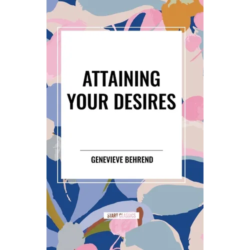 Attaining Your Desires - Hardcover