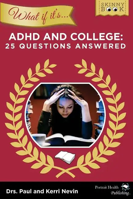 WHAT IF IT'S ADHD and College: 25 Questions Answered - Paperback
