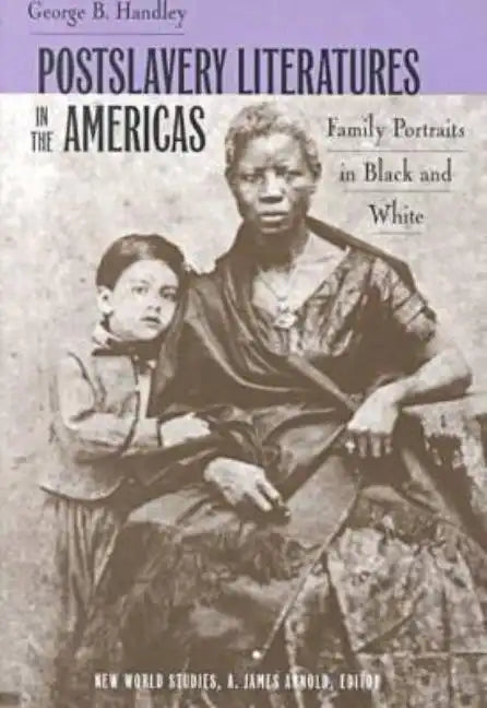 Postslavery Literatures in the Americas: Family Portraits in Black and White - Paperback