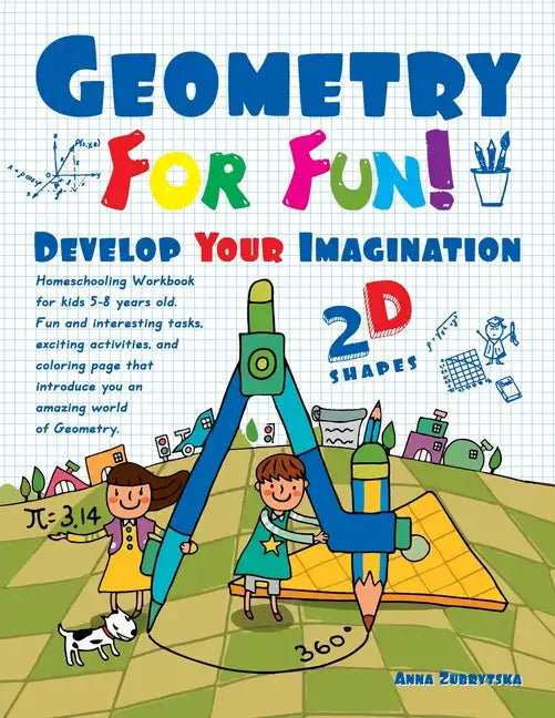 Geometry For Fun!: Develop Your Imagination - 2D Shapes - Homeschooling Workbook for kids 5-8 years old. Fun and interesting tasks, excit - Paperback