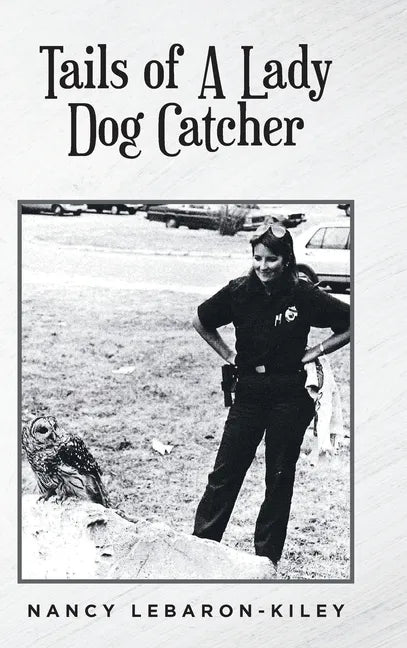Tails of A Lady Dog Catcher - Hardcover