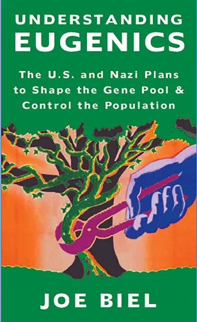 Understanding Eugenics: The U.S. and Nazi Plans to Shape the Gene Pool & Control the Population - Paperback