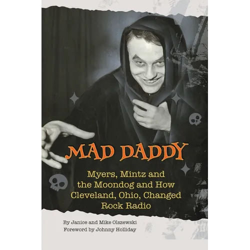 Mad Daddy - Myers, Mintz and the Moondog and How Cleveland, Ohio Changed Rock Radio - Paperback