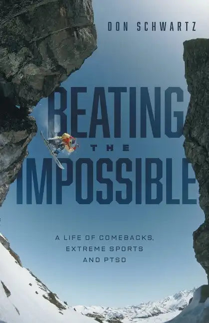 Beating the Impossible: A Life of Comebacks, Extreme Sports and PTSD - Paperback
