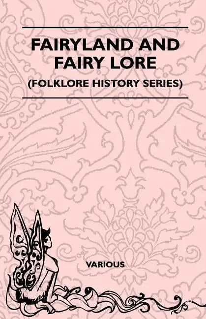 Fairyland and Fairy Lore (Folklore History Series) - Paperback