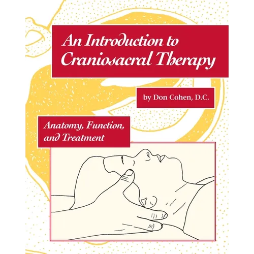 An Introduction to Craniosacral Therapy: Anatomy, Function, and Treatment - Paperback