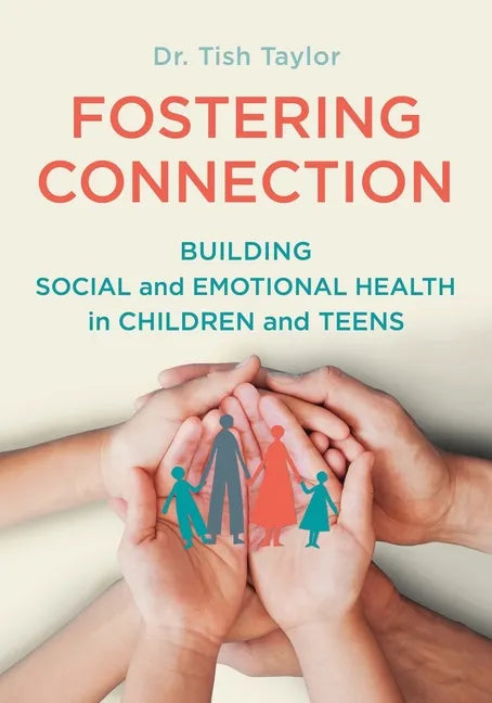 Fostering Connection: Building Social and Emotional Health in Children and Teens - Paperback