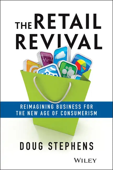 The Retail Revival: Reimagining Business for the New Age of Consumerism - Hardcover