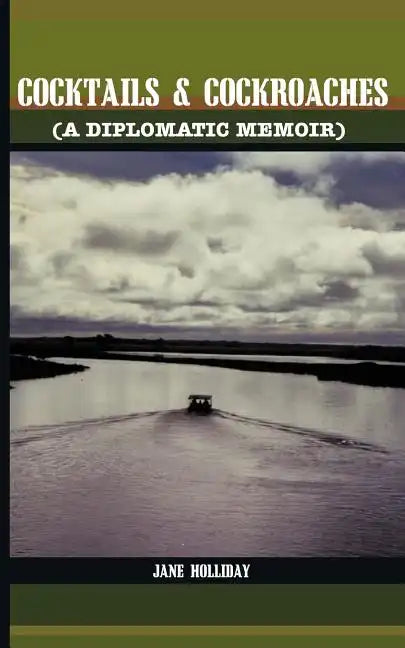 Cocktails and Cockroaches: A Diplomatic Memoir - Paperback