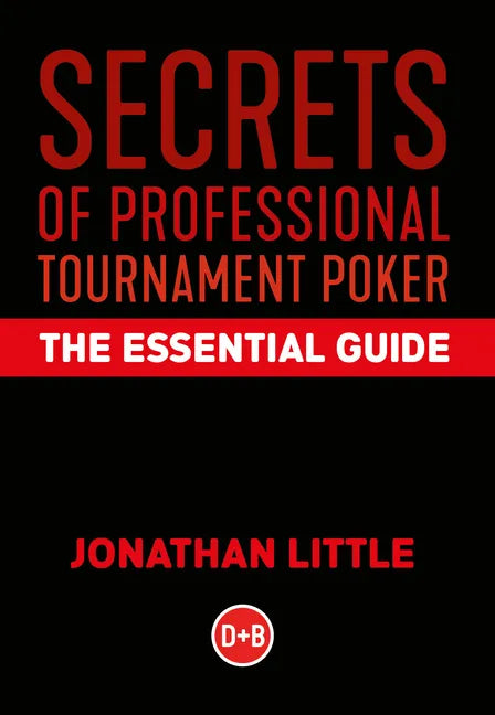 Secrets of Professional Tournament Poker: The Essential Guide - Hardcover