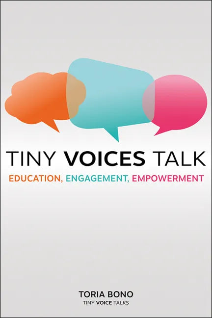 Tiny Voices Talk: Education, Engagement, Empowerment - Paperback
