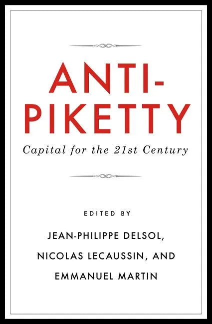 Anti-Piketty: Capital for the 21st-Century - Paperback