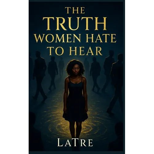 The Truth Women Hate To Hear - Paperback