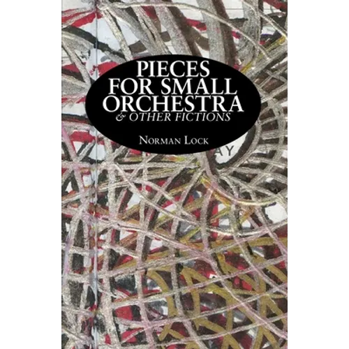 Pieces for Small Orchestra & Other Fictions - Paperback