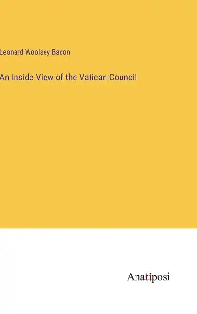 An Inside View of the Vatican Council - Hardcover