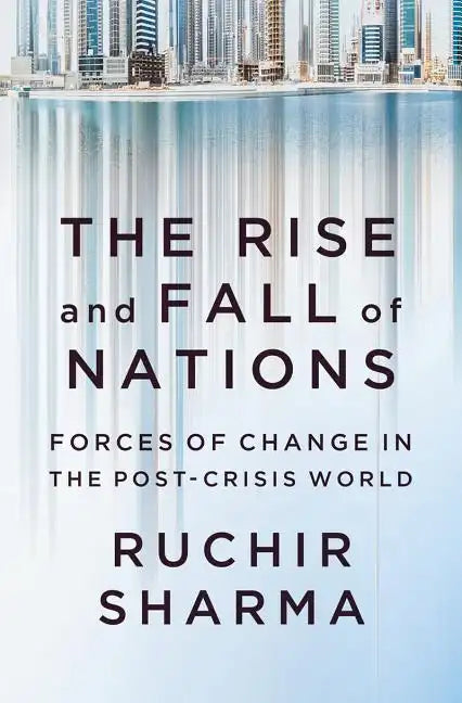 The Rise and Fall of Nations: Forces of Change in the Post-Crisis World - Hardcover