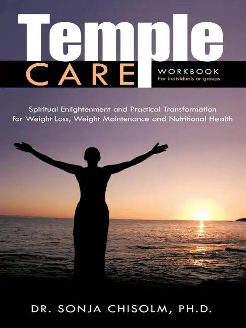 Temple Care: A Holistic Program Addressing One's Spiritual, Psychological And Nutritional Needs For Weight Loss, Weight Maintenance - Paperback