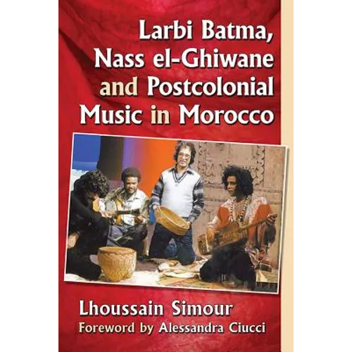 Larbi Batma, Nass el-Ghiwane and Postcolonial Music in Morocco - Paperback