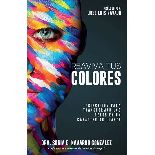 Reaviva Tus Colores: Principios para transformar los retos en un carácter brillante - Paperback