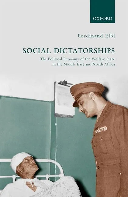 Social Dictatorships: The Political Economy of the Welfare State in the Middle East and North Africa - Hardcover