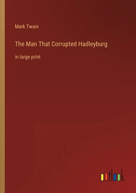 The Man That Corrupted Hadleyburg: in large print - Paperback