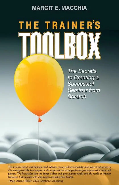 The Trainer's Toolbox: The Secrets to Creating a Successful Seminar from Scratch - Paperback