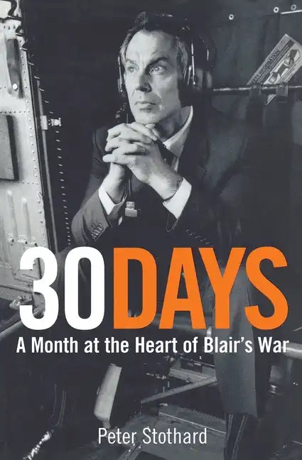 30 Days: A Month at the Heart of Blair's War - Paperback