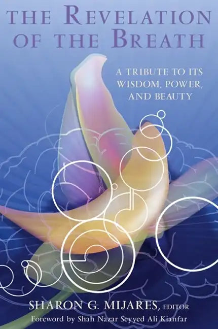 The Revelation of the Breath: A Tribute to Its Wisdom, Power, and Beauty - Paperback
