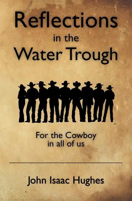 Reflections in the Water Trough: For the Cowboy in all of us - Paperback