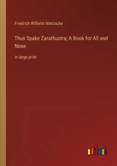Thus Spake Zarathustra; A Book for All and None: in large print - Paperback